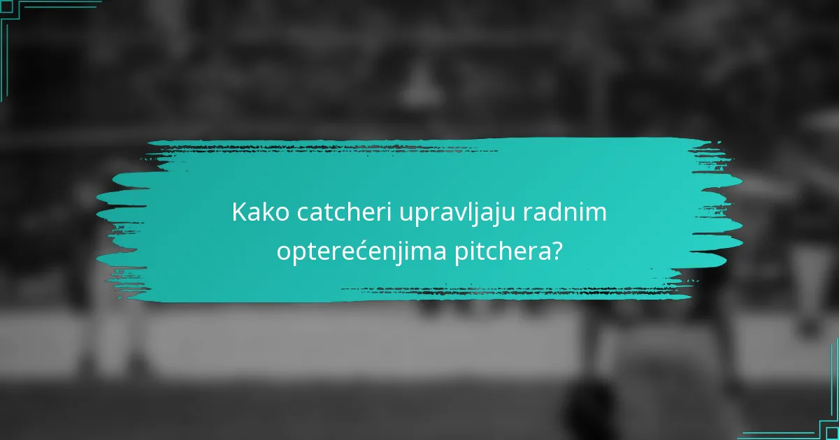 Kako catcheri upravljaju radnim opterećenjima pitchera?