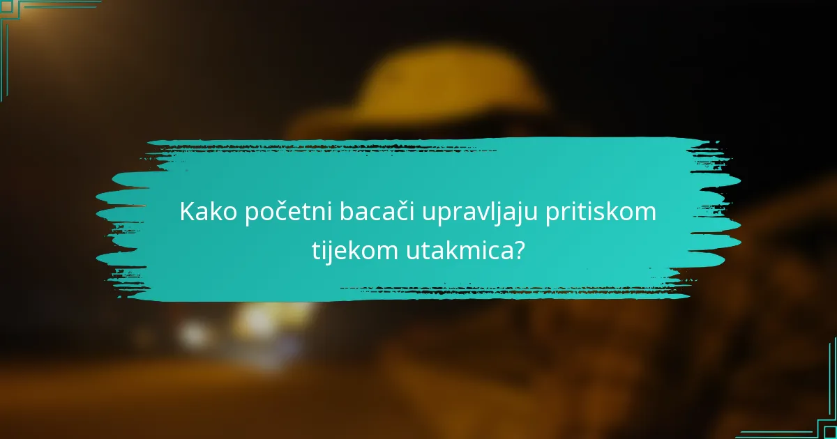 Kako početni bacači upravljaju pritiskom tijekom utakmica?