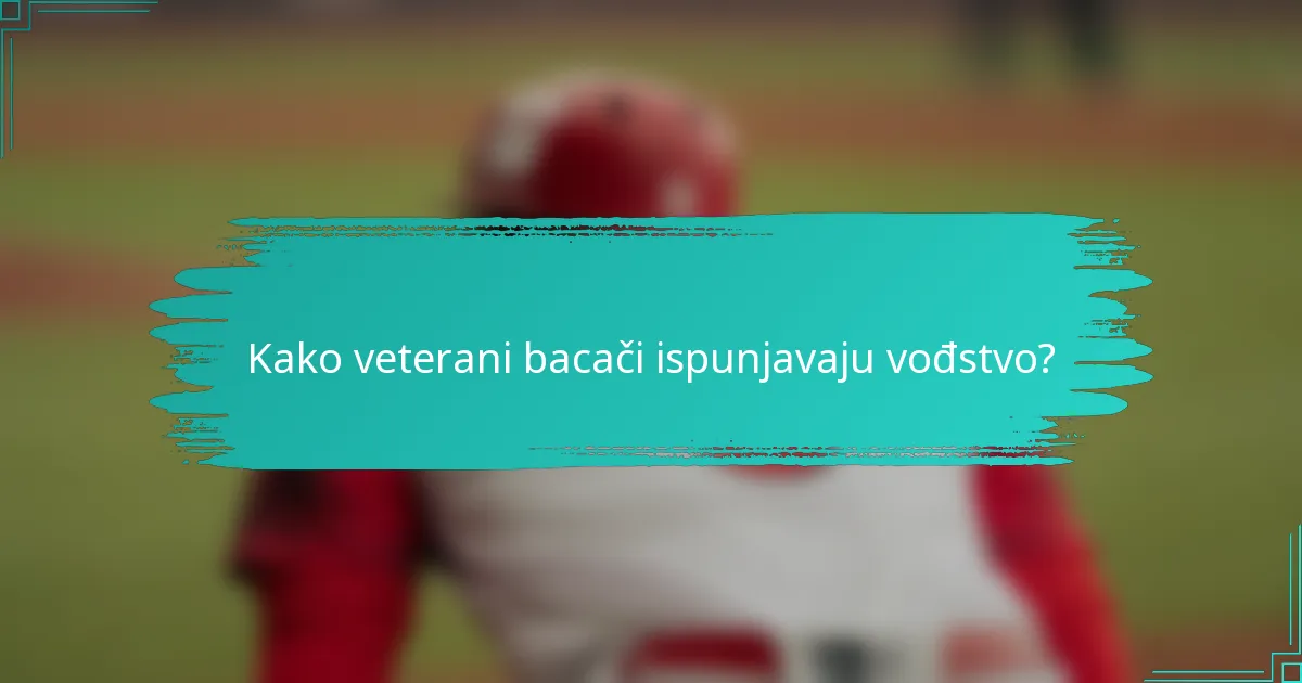 Kako veterani bacači ispunjavaju vođstvo?