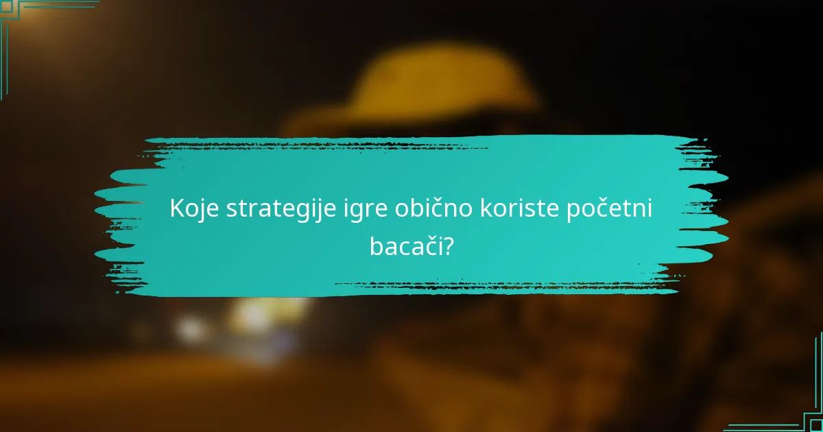 Koje strategije igre obično koriste početni bacači?