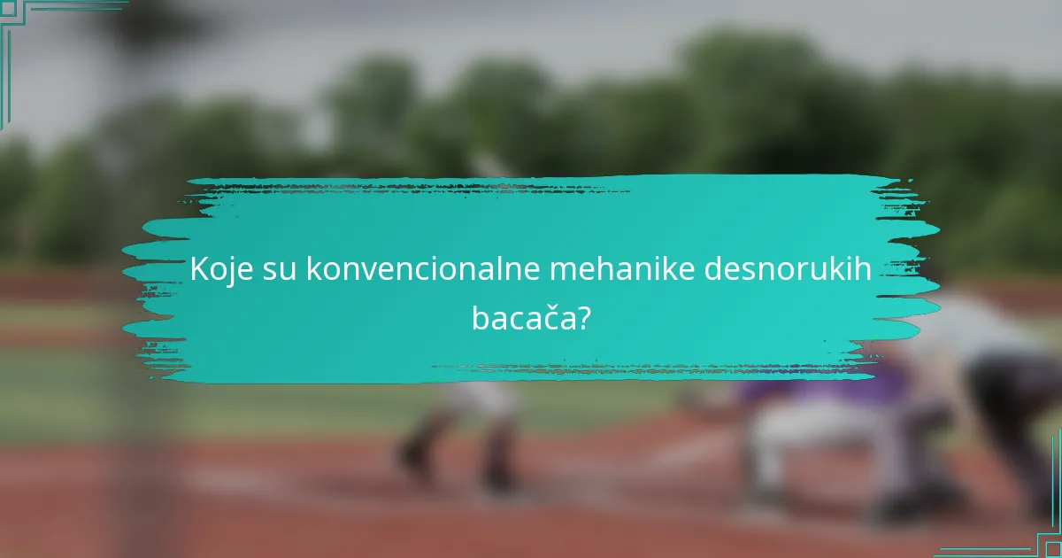 Koje su konvencionalne mehanike desnorukih bacača?