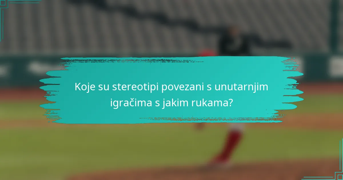 Koje su stereotipi povezani s unutarnjim igračima s jakim rukama?