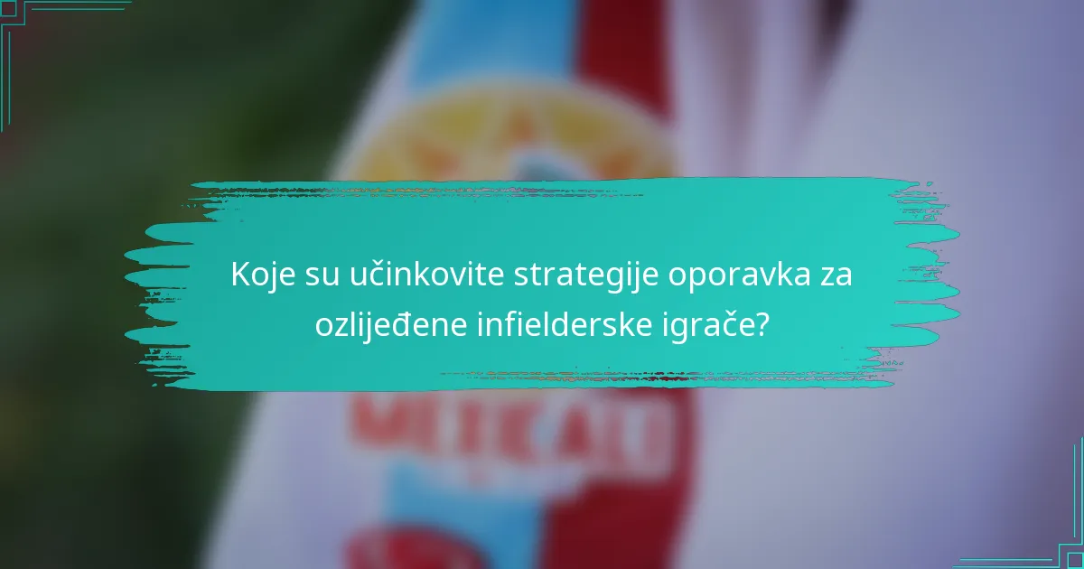Koje su učinkovite strategije oporavka za ozlijeđene infielderske igrače?