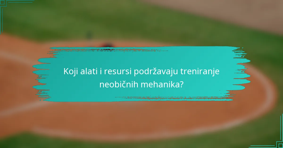 Koji alati i resursi podržavaju treniranje neobičnih mehanika?