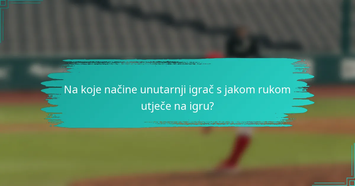 Na koje načine unutarnji igrač s jakom rukom utječe na igru?